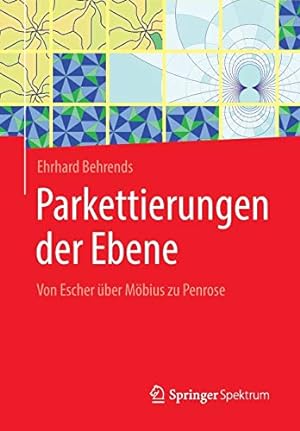 Image du vendeur pour Parkettierungen der Ebene: Von Escher über Möbius zu Penrose (German Edition) by Behrends, Ehrhard [Paperback ] mis en vente par booksXpress