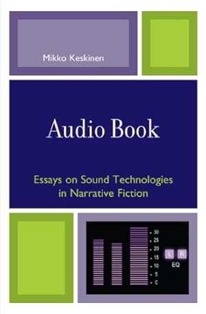 Seller image for Audio Book: Essays on Sound Technologies in Narrative Fiction by Keskinen, Mikko [Hardcover ] for sale by booksXpress