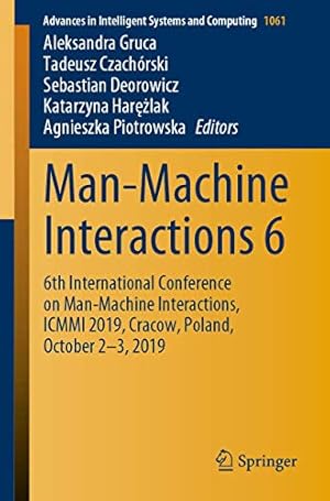 Seller image for Man-Machine Interactions 6: 6th International Conference on Man-Machine Interactions, ICMMI 2019, Cracow, Poland, October 2-3, 2019 (Advances in Intelligent Systems and Computing) [Soft Cover ] for sale by booksXpress