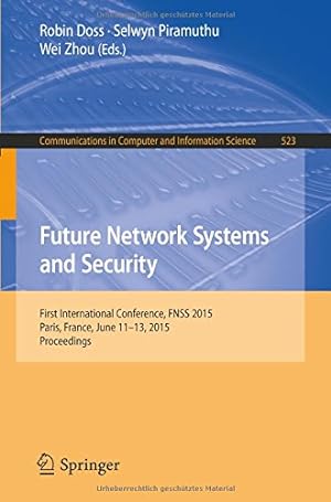 Image du vendeur pour Future Network Systems and Security: First International Conference, FNSS 2015, Paris, France, June 11-13, 2015, Proceedings (Communications in Computer and Information Science) [Paperback ] mis en vente par booksXpress