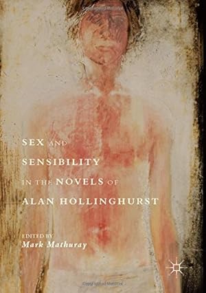 Image du vendeur pour Sex and Sensibility in the Novels of Alan Hollinghurst [Hardcover ] mis en vente par booksXpress