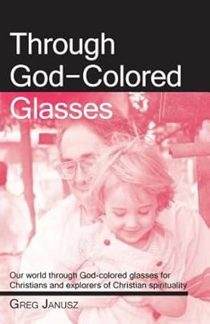 Imagen del vendedor de Through God-Colored Glasses by Janusz, Greg [Paperback ] a la venta por booksXpress