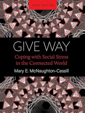 Immagine del venditore per Give Way: Coping with Social Stress in the Connected World by McNaughton-Cassill, Mary E [Paperback ] venduto da booksXpress