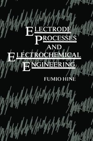 Seller image for Electrode Processes and Electrochemical Engineering by Hine, Fumio [Paperback ] for sale by booksXpress