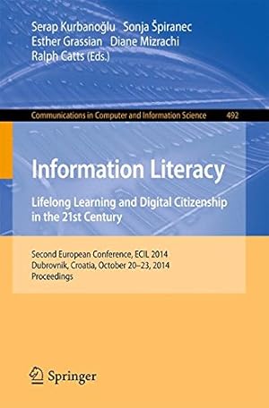 Imagen del vendedor de Information Literacy: Lifelong Learning and Digital Citizenship in the 21st Century: Second European Conference, ECIL 2014, Dubrovnik, Croatia, . in Computer and Information Science) [Paperback ] a la venta por booksXpress