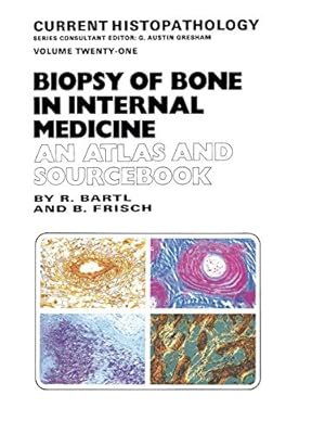 Immagine del venditore per Biopsy of Bone in Internal Medicine: An Atlas and Sourcebook (Current Histopathology) by Bartl, Reiner, Frisch, Bertha [Paperback ] venduto da booksXpress