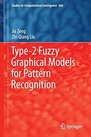 Bild des Verkufers fr Type-2 Fuzzy Graphical Models for Pattern Recognition (Studies in Computational Intelligence) by Zeng, Jia, Liu, Zhi-Qiang [Hardcover ] zum Verkauf von booksXpress