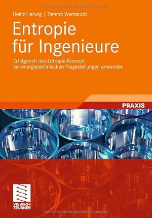 Seller image for Entropie für Ingenieure: Erfolgreich das Entropie-Konzept bei energietechnischen Fragestellungen anwenden (German Edition) by Herwig, Heinz [Paperback ] for sale by booksXpress