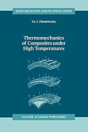 Seller image for Thermomechanics of Composites under High Temperatures (Solid Mechanics and Its Applications) by Dimitrienko, Yuriy I. [Paperback ] for sale by booksXpress