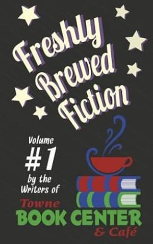 Imagen del vendedor de Freshly Brewed Fiction: Vol. 1 by Beck, William, Minor, Rebecca, Sylvester, Laura [Paperback ] a la venta por booksXpress