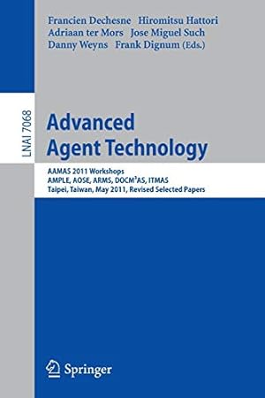 Imagen del vendedor de Advanced Agent Technology: AAMAS Workshops 2011, AMPLE, AOSE, ARMS, DOCM³AS, ITMAS, Taipei, Taiwan, May 2-6, 2011. Revised Selected Papers (Lecture Notes in Computer Science) [Paperback ] a la venta por booksXpress