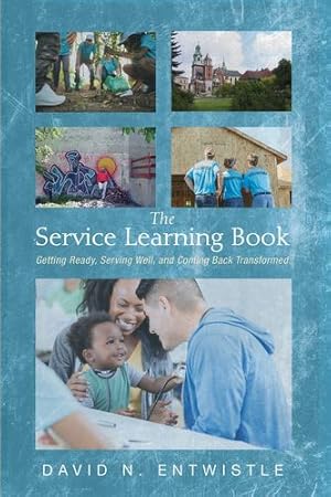 Image du vendeur pour The Service Learning Book: Getting Ready, Serving Well, and Coming Back Transformed by Entwistle, David N [Hardcover ] mis en vente par booksXpress