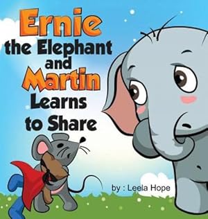 Immagine del venditore per Ernie the Elephant and Martin Learn to Share [Hardcover ] venduto da booksXpress