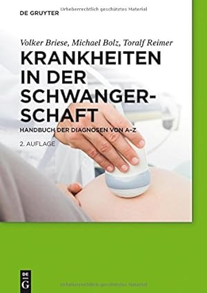 Seller image for Krankheiten in Der Schwangerschaft: Handbuch Der Diagnosen Von A Z (German Edition) by Briese, Volker, Bolz, Michael, Reimer, Toralf [Hardcover ] for sale by booksXpress