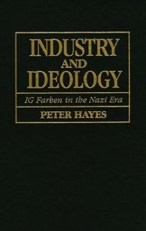 Seller image for Industry and Ideology: I. G. Farben in the Nazi Era by Hayes, Peter [Hardcover ] for sale by booksXpress