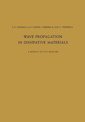 Image du vendeur pour Wave Propagation in Dissipative Materials: A Reprint of Five Memoirs by Coleman, B.D., Herrera, R.I., Gurtin, M.H., Truesdell, C. [Paperback ] mis en vente par booksXpress