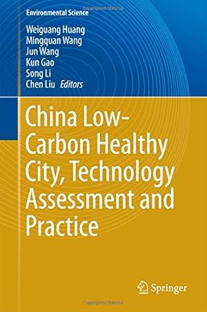 Bild des Verkufers fr China Low-Carbon Healthy City, Technology Assessment and Practice (Environmental Science and Engineering) [Hardcover ] zum Verkauf von booksXpress