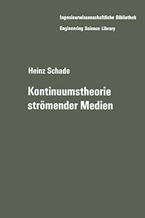 Seller image for Kontinuumstheorie strömender Medien (Ingenieurwissenschaftliche Bibliothek Engineering Science Library) (German Edition) by Schade, Heinz [Paperback ] for sale by booksXpress