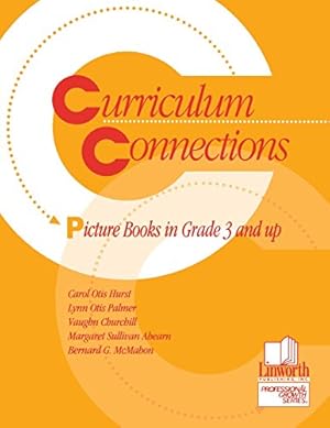 Seller image for Curriculum Connections : Picture Books in Grades 3 and Up by Carol Otis Hurst, Lynn Otis Palmer, Vaughn Churchill, Margaret Ahearn, Bernard C. McMahon [Paperback ] for sale by booksXpress