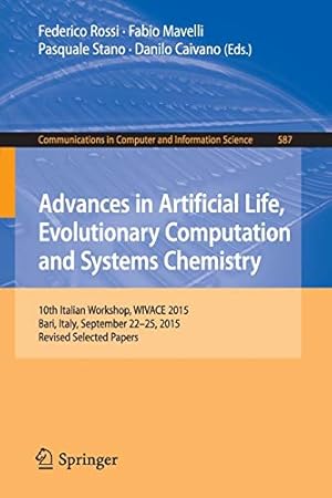 Seller image for Advances in Artificial Life, Evolutionary Computation and Systems Chemistry: 10th Italian Workshop, WIVACE 2015, Bari, Italy, September 22-25, 2015, . in Computer and Information Science) [Soft Cover ] for sale by booksXpress