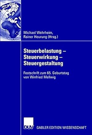 Seller image for Steuerbelastung - Steuerwirkung - Steuergestaltung: Festschrift zum 65. Geburtstag von Winfried Mellwig (German Edition) [Hardcover ] for sale by booksXpress