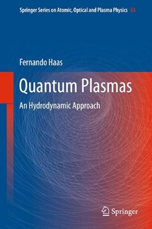 Seller image for Quantum Plasmas: An Hydrodynamic Approach (Springer Series on Atomic, Optical, and Plasma Physics) by Haas, Fernando [Hardcover ] for sale by booksXpress