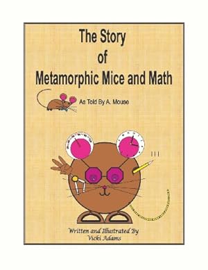 Seller image for The Story of Metamorphic Mice and Math as Told by A. Mouse by Adams, Vicki R. [Paperback ] for sale by booksXpress