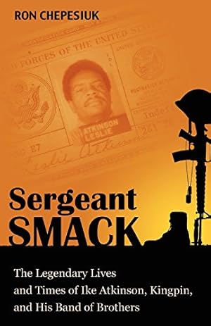 Imagen del vendedor de Sergeant Smack: The Legendary Lives and Times of Ike Atkinson, Kingpin, and His Band of Brothers by Chepesiuk, Ron [Paperback ] a la venta por booksXpress