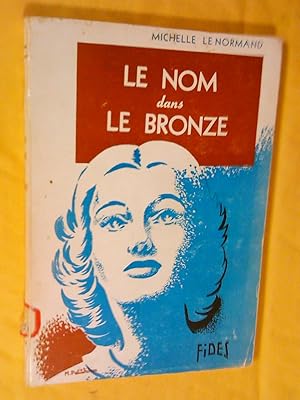 Seller image for Le nom dans le bronze. Roman for sale by Claudine Bouvier