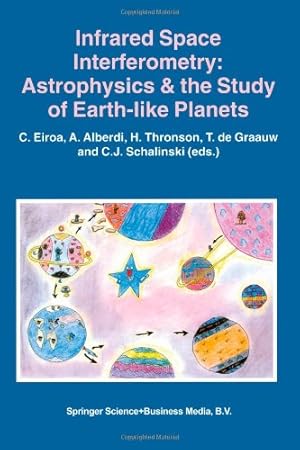 Immagine del venditore per Infrared Space Interferometry: Astrophysics & the Study of Earth-Like Planets: Proceedings of a Workshop held in Toledo, Spain, March 1114, 1996 (Astrophysics and Space Science Library) [Paperback ] venduto da booksXpress