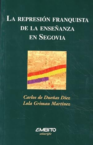 Imagen del vendedor de La represin franquista de la enseanza en Segovia a la venta por Librera Cajn Desastre