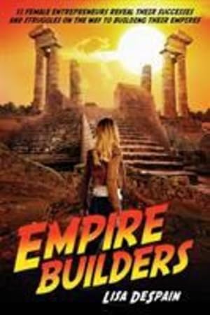 Bild des Verkufers fr Empire Builders: 11 Women Entrepreneurs Reveal Their Successes and Struggles on the Way to Building Their Empires by DeSpain, Lisa, Goldman-Petri, Amanda, Dunham, Jennifer, Young, Amanda, Poteet, Linda, Levitz, Jen, Stancik, Cat, Hubbard, Katrina, Moultrie, De'Lona, Sodini, Jodi [Paperback ] zum Verkauf von booksXpress