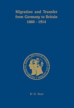 Bild des Verkufers fr Migration and Transfer from Germany to Britain 1660 to 1914 (Prinz-albert-forschungen) [Hardcover ] zum Verkauf von booksXpress