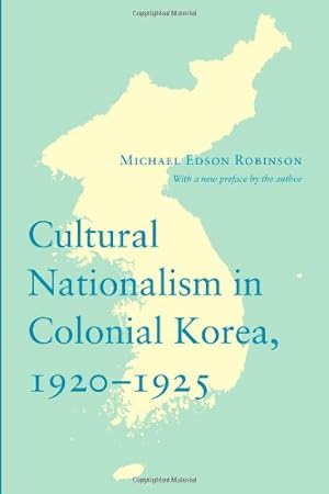 Seller image for Cultural Nationalism in Colonial Korea, 1920-1925 (Korean Studies of the Henry M. Jackson School of International Studies) by Robinson, Michael Edson [Paperback ] for sale by booksXpress