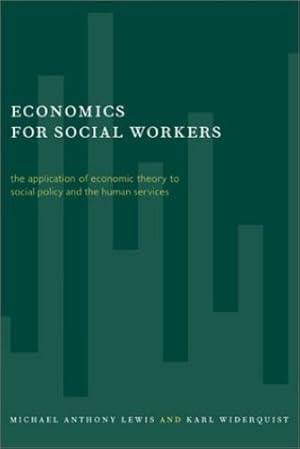 Image du vendeur pour Economics for Social Workers by Lewis, Michael, Widerquist, Karl [Hardcover ] mis en vente par booksXpress