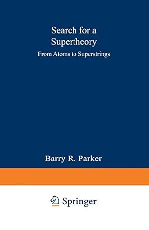 Seller image for Search for a Supertheory: From Atoms to Superstrings by PARKER, Barry R. [Paperback ] for sale by booksXpress