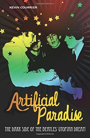 Bild des Verkufers fr Artificial Paradise: The Dark Side of the Beatles' Utopian Dream by Courrier, Kevin [Hardcover ] zum Verkauf von booksXpress