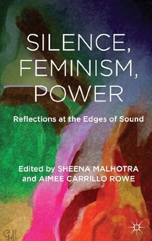 Imagen del vendedor de Silence, Feminism, Power: Reflections at the Edges of Sound [Hardcover ] a la venta por booksXpress