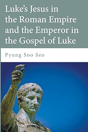 Seller image for Luke's Jesus in the Roman Empire and the Emperor in the Gospel of Luke [Soft Cover ] for sale by booksXpress