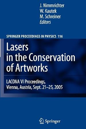 Seller image for Lasers in the Conservation of Artworks: LACONA VI Proceedings, Vienna, Austria, Sept. 21--25, 2005 (Springer Proceedings in Physics) [Paperback ] for sale by booksXpress