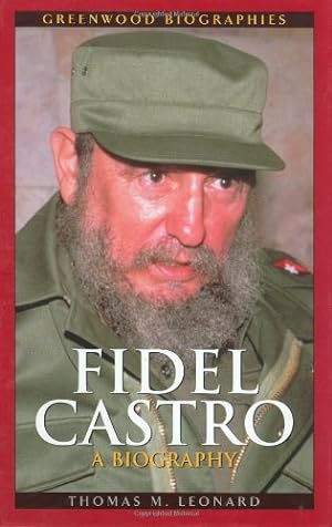 Seller image for Fidel Castro: A Biography (Greenwood Biographies) by Leonard, Thomas M. [Hardcover ] for sale by booksXpress