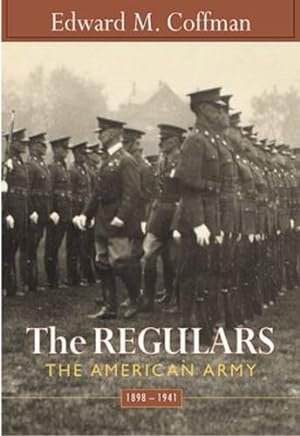 Seller image for The Regulars: The American Army, 1898-1941 by Coffman, Edward M. [Paperback ] for sale by booksXpress