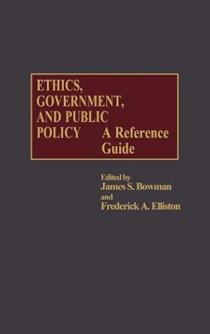 Seller image for Ethics, Government, and Public Policy: A Reference Guide [Hardcover ] for sale by booksXpress
