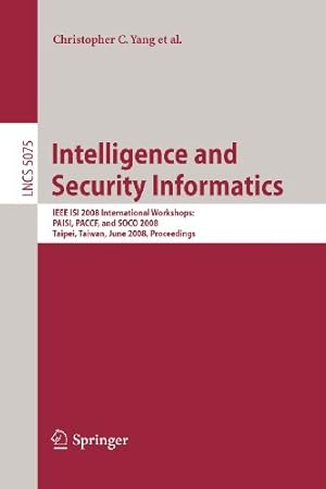 Image du vendeur pour Intelligence and Security Informatics: IEEE ISI 2008 International Workshops: PAISI, PACCF and SOCO 2008, Taipei, Taiwan, June 17, 2008, Proceedings (Lecture Notes in Computer Science) [Paperback ] mis en vente par booksXpress