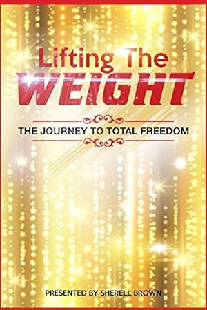 Seller image for Lifting the Weight: The Journey to Total Freedom [Soft Cover ] for sale by booksXpress