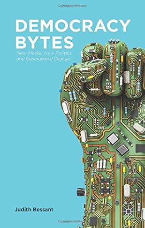 Seller image for Democracy Bytes: New Media, New Politics and Generational Change by Bessant, J. [Hardcover ] for sale by booksXpress