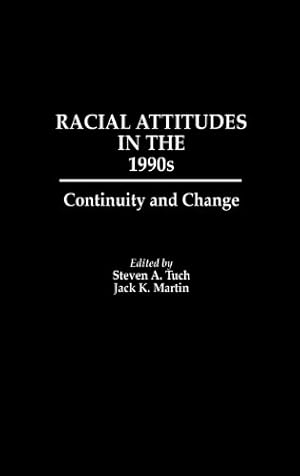 Seller image for Racial Attitudes in the 1990s: Continuity and Change by Tuch, Steven A., Martin, Jack [Hardcover ] for sale by booksXpress