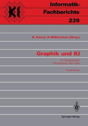 Seller image for Graphik und KI: GI-Fachgespräch Königswinter, 3./4. April 1990. Proceedings (Informatik-Fachberichte) (German Edition) [Paperback ] for sale by booksXpress