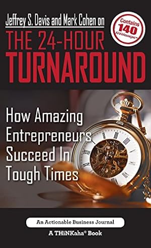 Bild des Verkufers fr Jeffrey S. Davis and Mark Cohen on The 24-Hour Turnaround: How Amazing Entrepreneurs Succeed In Tough Times [Hardcover ] zum Verkauf von booksXpress