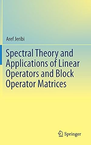 Bild des Verkufers fr Spectral Theory and Applications of Linear Operators and Block Operator Matrices by Jeribi, Aref [Hardcover ] zum Verkauf von booksXpress